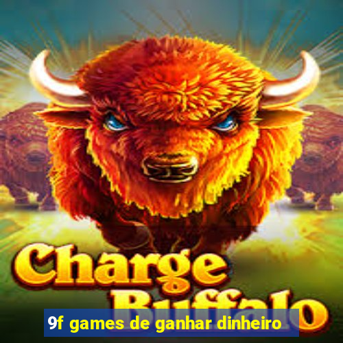 9f games de ganhar dinheiro